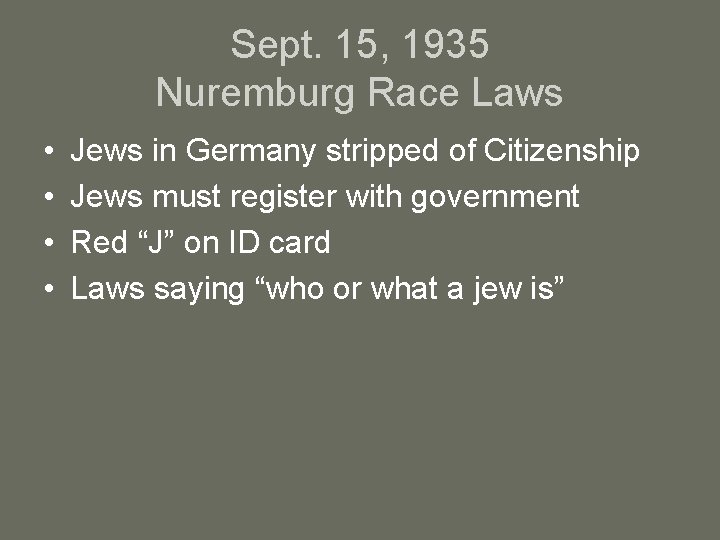 Sept. 15, 1935 Nuremburg Race Laws • • Jews in Germany stripped of Citizenship