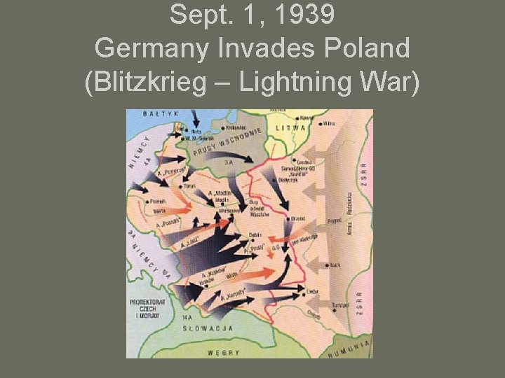 Sept. 1, 1939 Germany Invades Poland (Blitzkrieg – Lightning War) 
