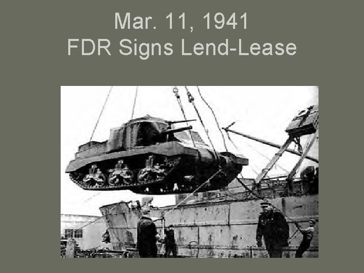 Mar. 11, 1941 FDR Signs Lend-Lease 