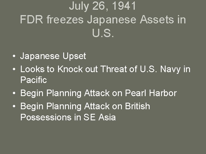 July 26, 1941 FDR freezes Japanese Assets in U. S. • Japanese Upset •