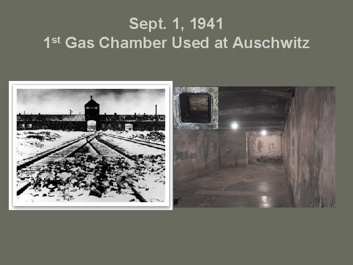 Sept. 1, 1941 1 st Gas Chamber Used at Auschwitz 