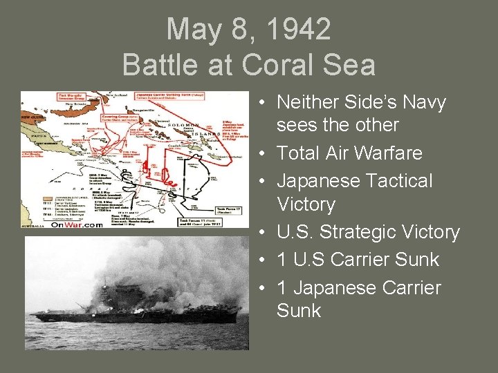 May 8, 1942 Battle at Coral Sea • Neither Side’s Navy sees the other