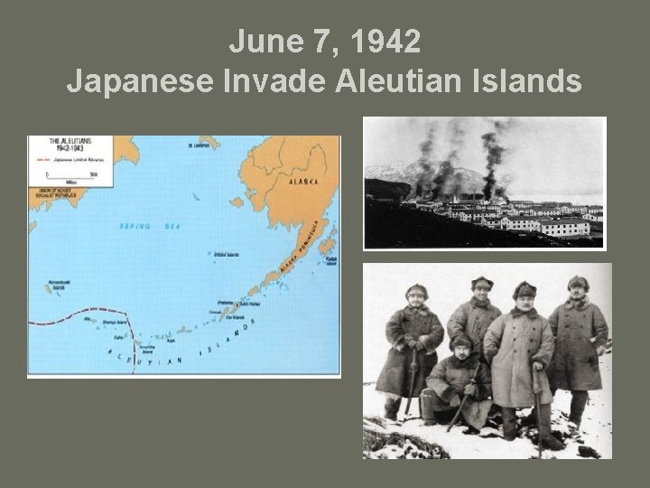 June 7, 1942 Japanese Invade Aleutian Islands 