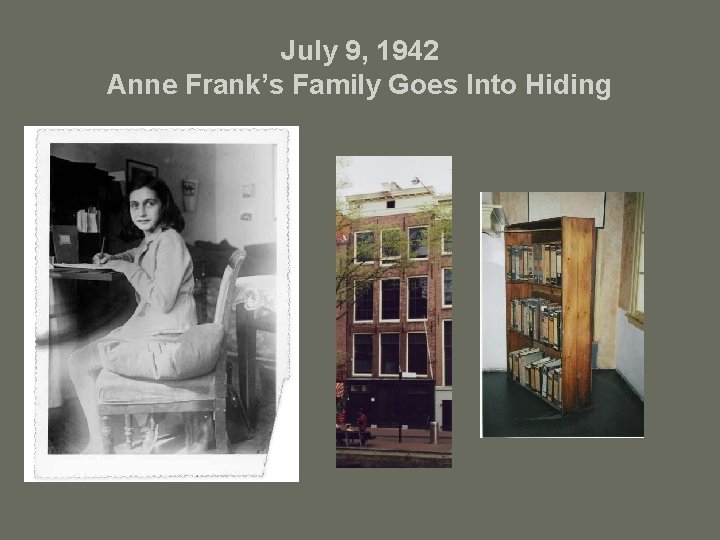 July 9, 1942 Anne Frank’s Family Goes Into Hiding 