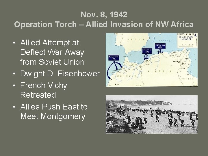 Nov. 8, 1942 Operation Torch – Allied Invasion of NW Africa • Allied Attempt