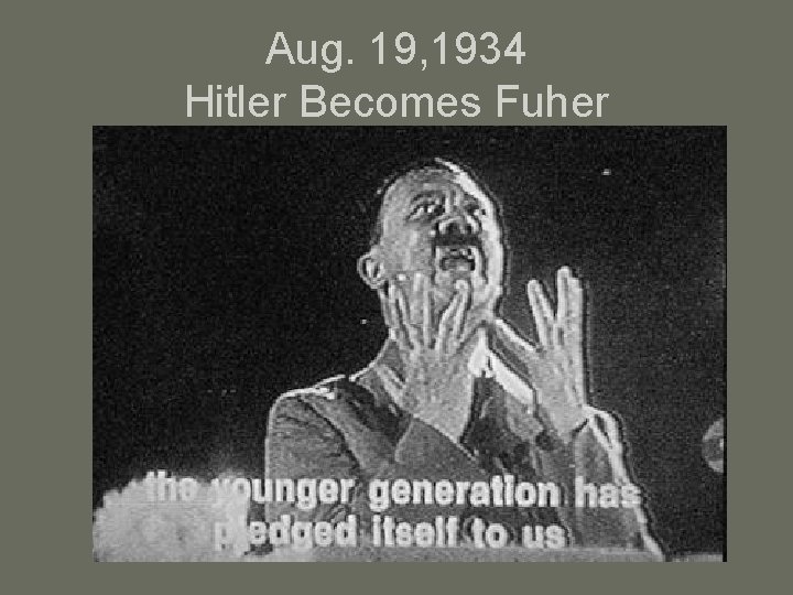 Aug. 19, 1934 Hitler Becomes Fuher 