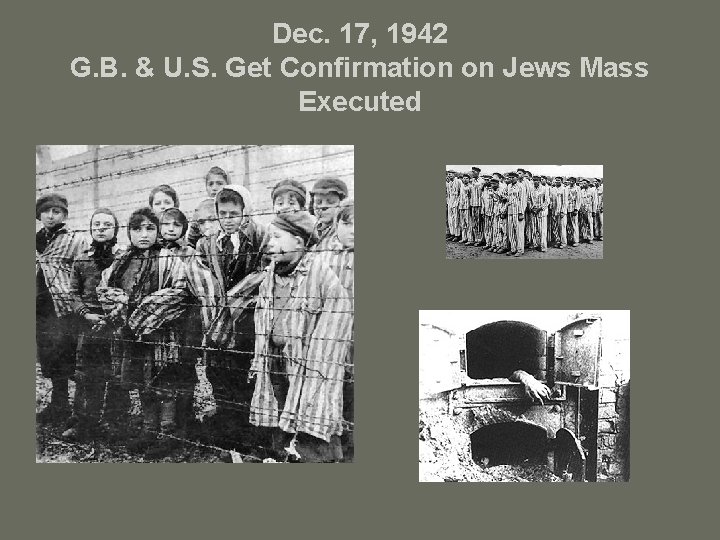 Dec. 17, 1942 G. B. & U. S. Get Confirmation on Jews Mass Executed