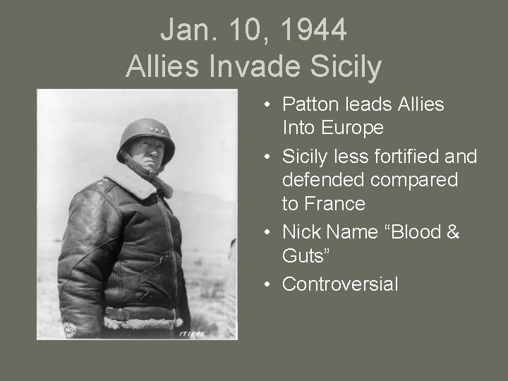 Jan. 10, 1944 Allies Invade Sicily • Patton leads Allies Into Europe • Sicily