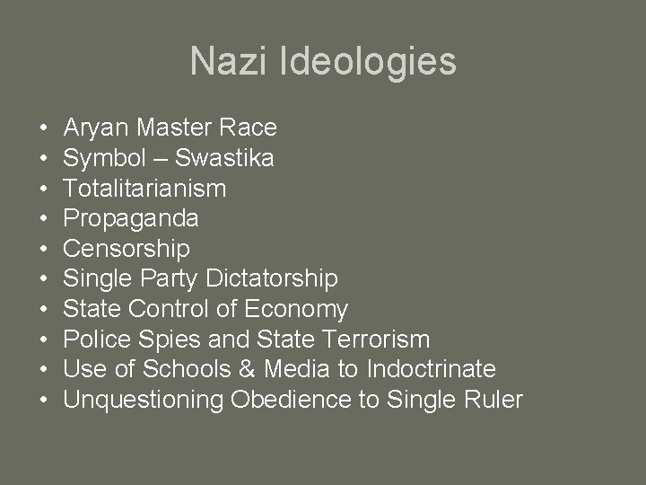 Nazi Ideologies • • • Aryan Master Race Symbol – Swastika Totalitarianism Propaganda Censorship