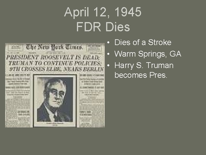 April 12, 1945 FDR Dies • Dies of a Stroke • Warm Springs, GA