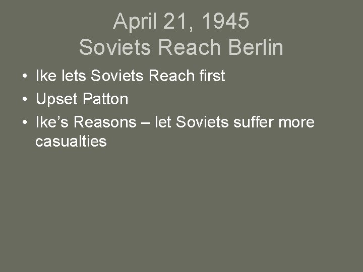 April 21, 1945 Soviets Reach Berlin • Ike lets Soviets Reach first • Upset