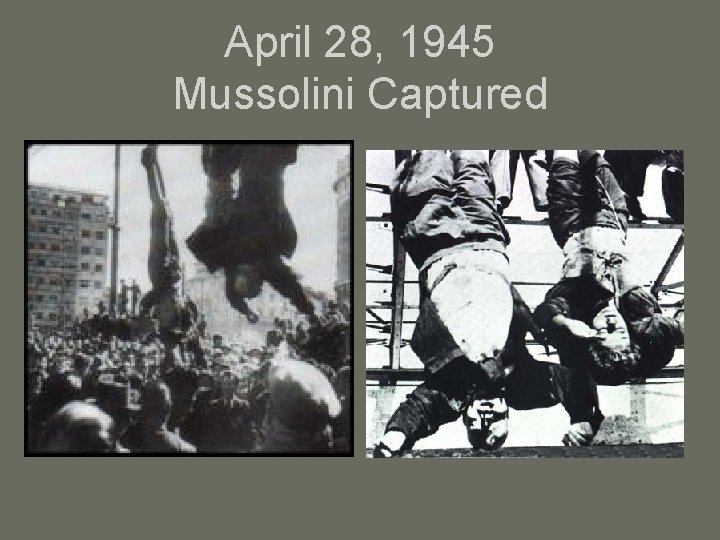 April 28, 1945 Mussolini Captured 