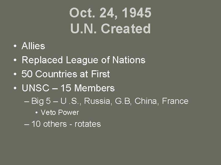 Oct. 24, 1945 U. N. Created • • Allies Replaced League of Nations 50
