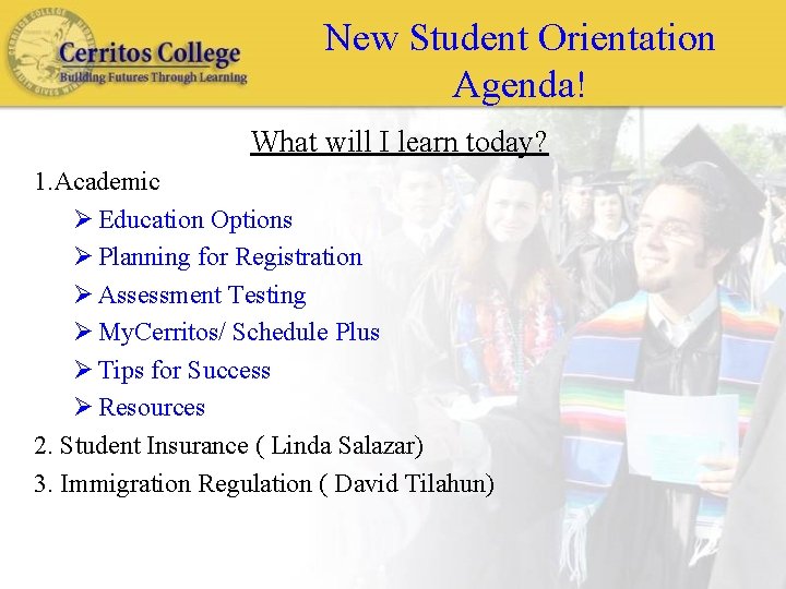 New Student Orientation Agenda! What will I learn today? 1. Academic Ø Education Options