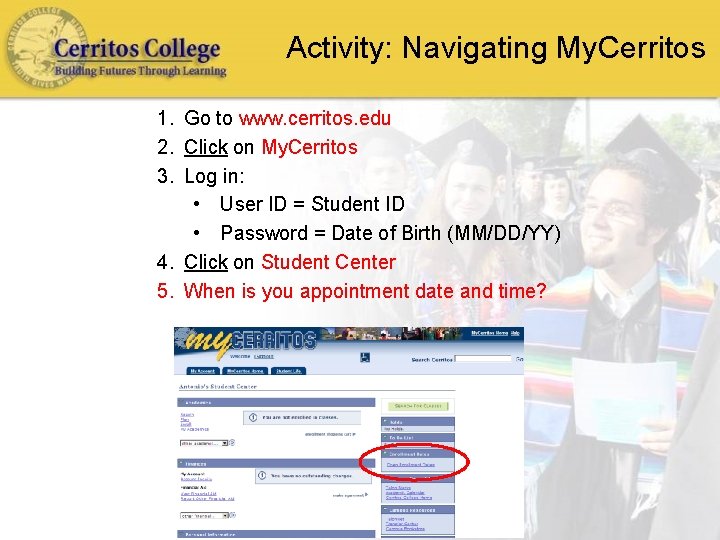 Activity: Navigating My. Cerritos 1. Go to www. cerritos. edu 2. Click on My.