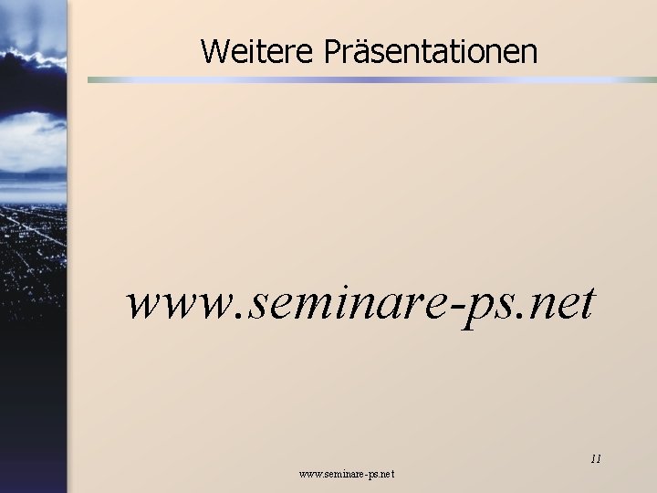 Weitere Präsentationen www. seminare-ps. net 11 www. seminare-ps. net 