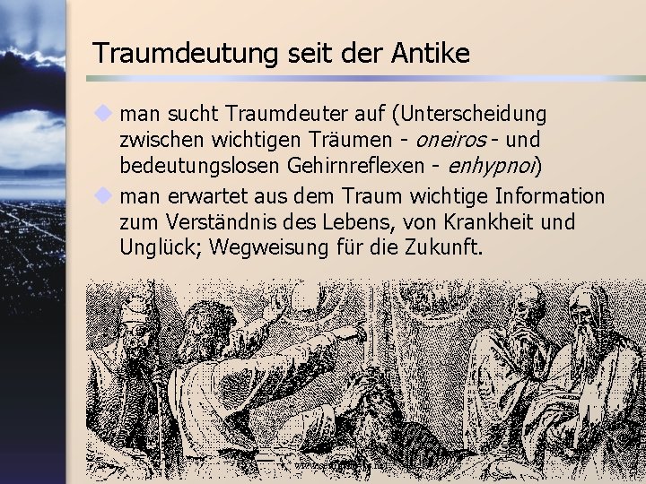 Traumdeutung seit der Antike u man sucht Traumdeuter auf (Unterscheidung zwischen wichtigen Träumen -