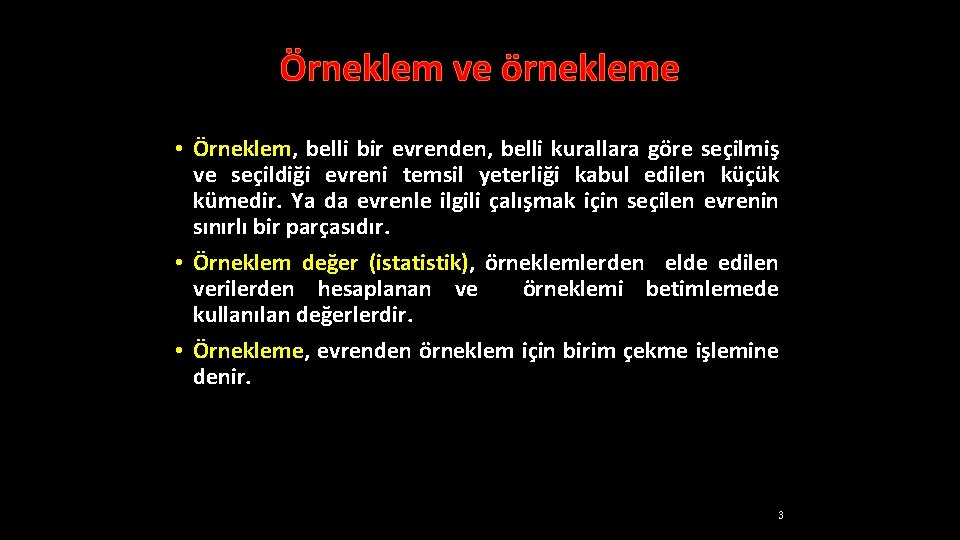 Örneklem ve örnekleme • Örneklem, belli bir evrenden, belli kurallara göre seçilmiş ve seçildiği