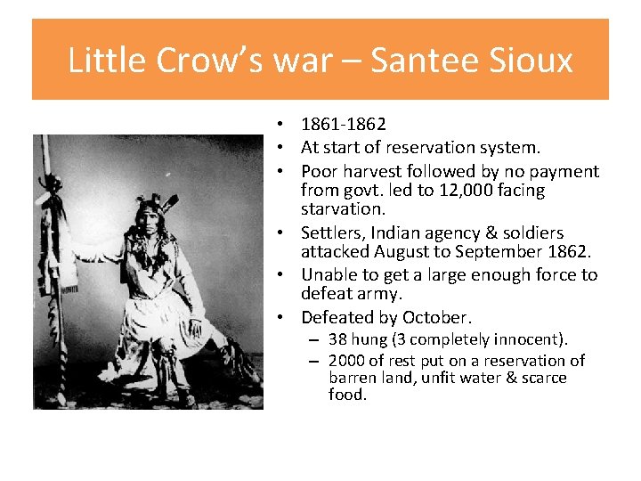 Little Crow’s war – Santee Sioux • 1861 -1862 • At start of reservation