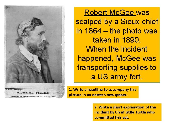 Robert Mc. Gee was scalped by a Sioux chief in 1864 – the photo