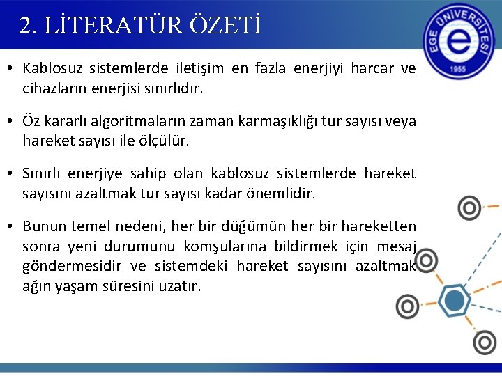 2. LİTERATÜR ÖZETİ • Kablosuz sistemlerde iletişim en fazla enerjiyi harcar ve cihazların enerjisi