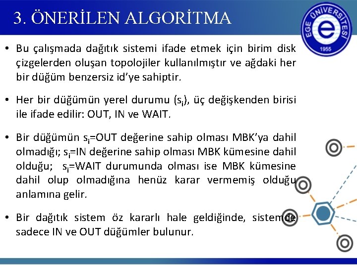 3. ÖNERİLEN ALGORİTMA • Bu çalışmada dağıtık sistemi ifade etmek için birim disk çizgelerden