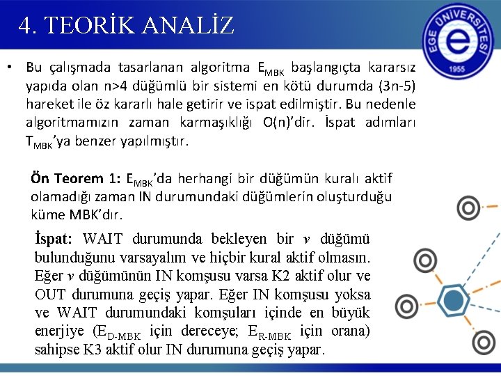 4. TEORİK ANALİZ • Bu çalışmada tasarlanan algoritma EMBK başlangıçta kararsız yapıda olan n>4