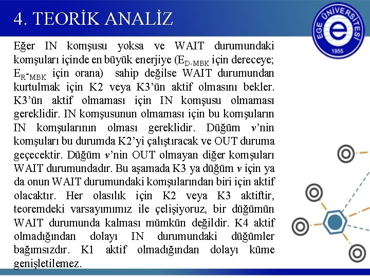 4. TEORİK ANALİZ Eğer IN komşusu yoksa ve WAIT durumundaki komşuları içinde en büyük