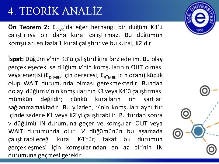 4. TEORİK ANALİZ Ön Teorem 2: EMBK’da eğer herhangi bir düğüm K 3’ü çalıştırırsa