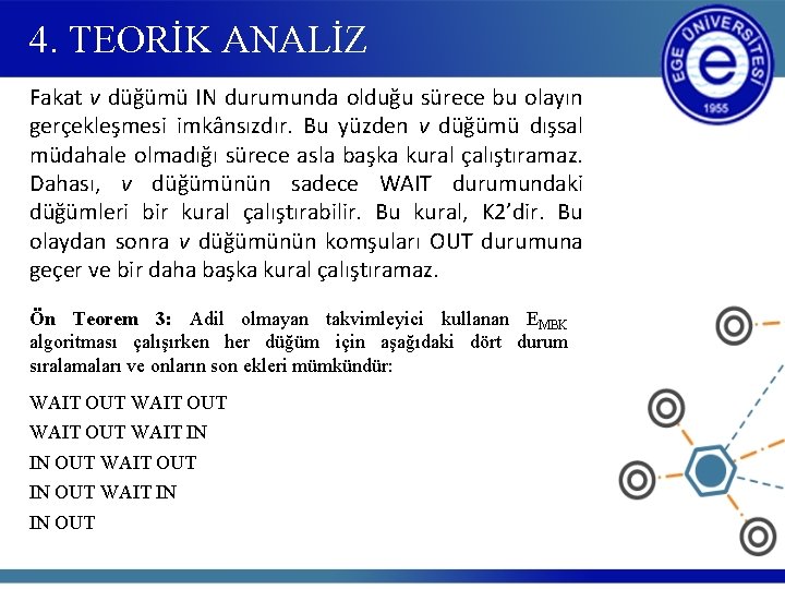 4. TEORİK ANALİZ Fakat v düğümü IN durumunda olduğu sürece bu olayın gerçekleşmesi imkânsızdır.