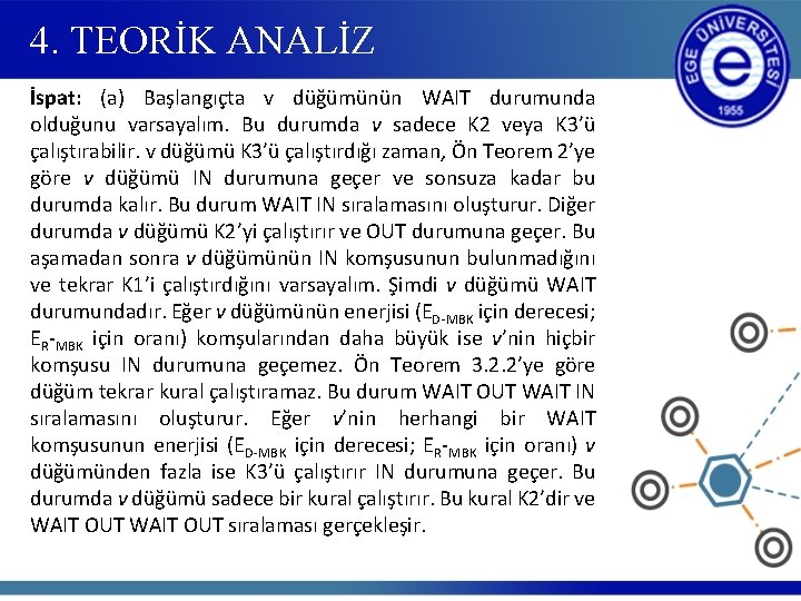 4. TEORİK ANALİZ İspat: (a) Başlangıçta v düğümünün WAIT durumunda olduğunu varsayalım. Bu durumda