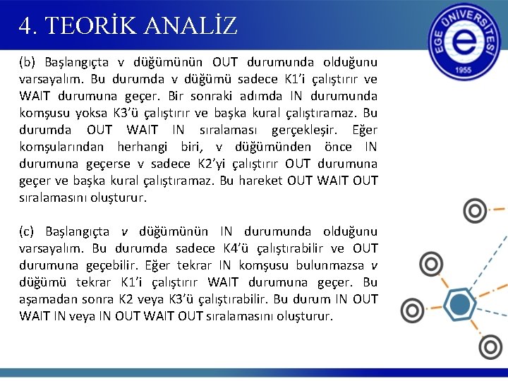 4. TEORİK ANALİZ (b) Başlangıçta v düğümünün OUT durumunda olduğunu varsayalım. Bu durumda v