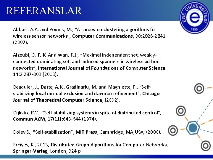 REFERANSLAR Abbasi, A. A. and Younis, M. , “A survey on clustering algorithms for