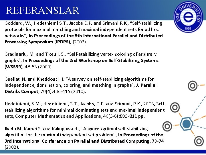 REFERANSLAR Goddard, W. , Hedetniemi S. T. , Jacobs D. P. and Srimani P.