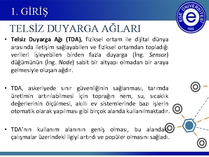 1. GİRİŞ TELSİZ DUYARGA AĞLARI • Telsiz Duyarga Ağı (TDA), fiziksel ortam ile dijital