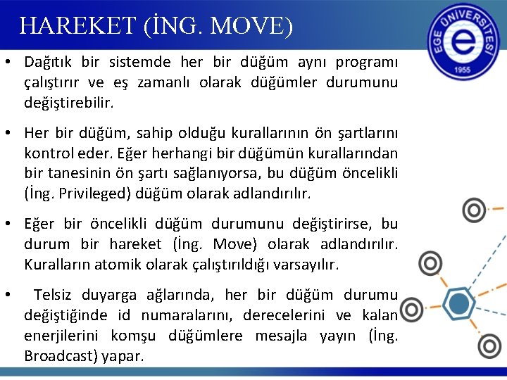 HAREKET (İNG. MOVE) • Dağıtık bir sistemde her bir düğüm aynı programı çalıştırır ve