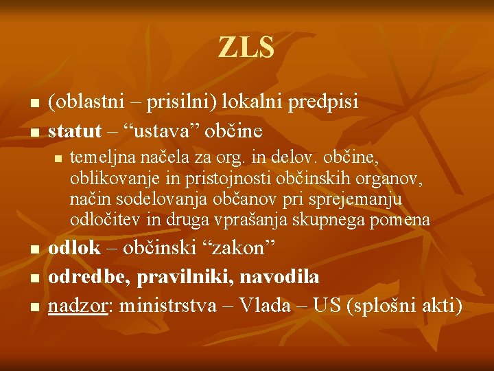 ZLS n n (oblastni – prisilni) lokalni predpisi statut – “ustava” občine n n ZLS n n (oblastni – prisilni) lokalni predpisi statut – “ustava” občine n n