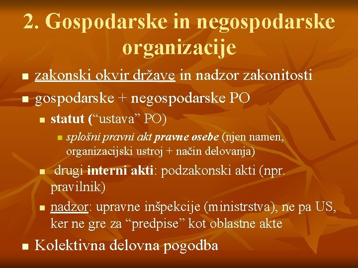 2. Gospodarske in negospodarske organizacije n n zakonski okvir države in nadzor zakonitosti gospodarske