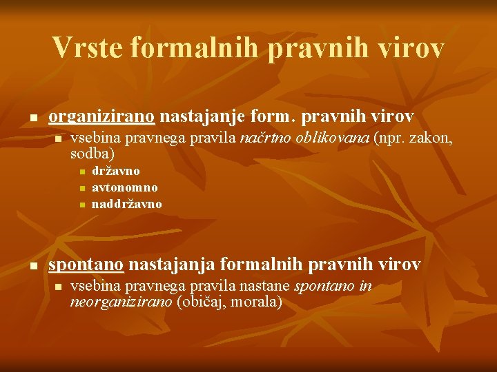 Vrste formalnih pravnih virov n organizirano nastajanje form. pravnih virov n vsebina pravnega pravila