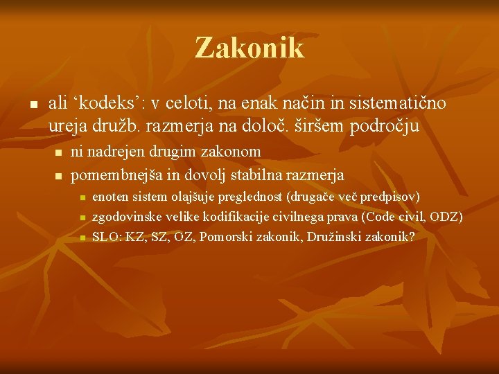 Zakonik n ali ‘kodeks’: v celoti, na enak način in sistematično ureja družb. razmerja