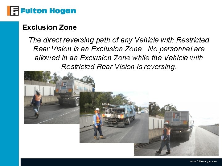 Exclusion Zone The direct reversing path of any Vehicle with Restricted Rear Vision is Exclusion Zone The direct reversing path of any Vehicle with Restricted Rear Vision is