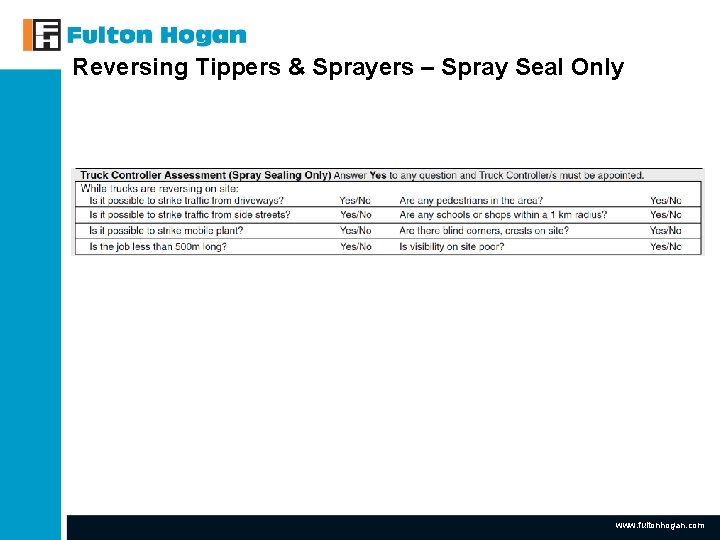 Reversing Tippers & Sprayers – Spray Seal Only www. fultonhogan. com Reversing Tippers & Sprayers – Spray Seal Only www. fultonhogan. com