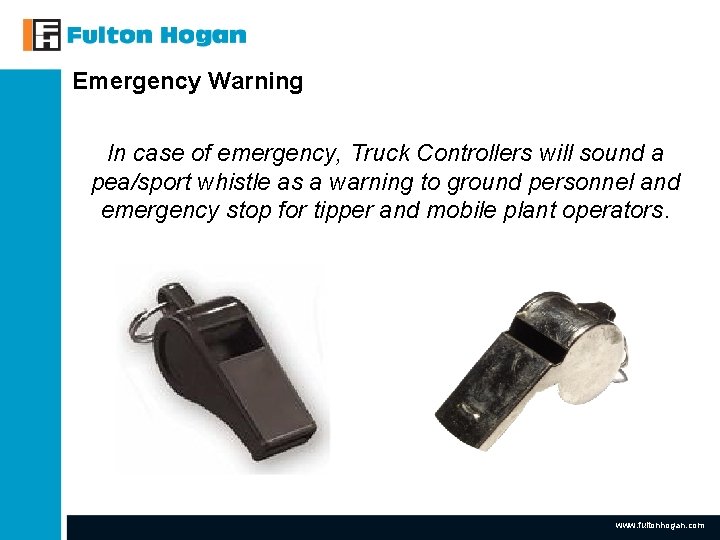 Emergency Warning In case of emergency, Truck Controllers will sound a pea/sport whistle as Emergency Warning In case of emergency, Truck Controllers will sound a pea/sport whistle as