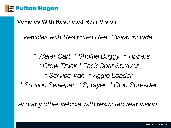 Vehicles With Restricted Rear Vision Vehicles with Restricted Rear Vision include: * Water Cart Vehicles With Restricted Rear Vision Vehicles with Restricted Rear Vision include: * Water Cart