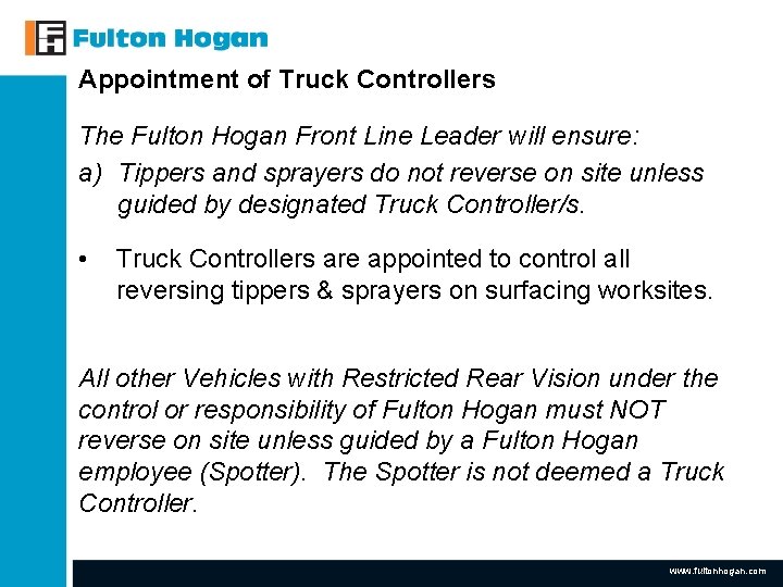 Appointment of Truck Controllers The Fulton Hogan Front Line Leader will ensure: a) Tippers Appointment of Truck Controllers The Fulton Hogan Front Line Leader will ensure: a) Tippers