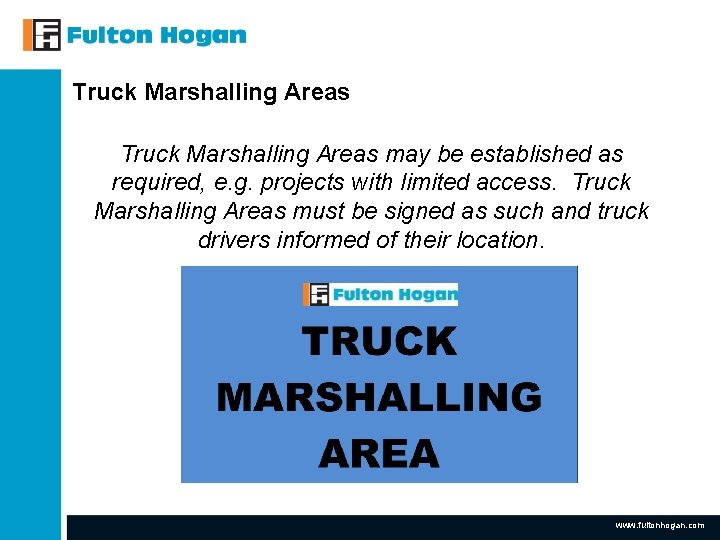 Truck Marshalling Areas may be established as required, e. g. projects with limited access. Truck Marshalling Areas may be established as required, e. g. projects with limited access.