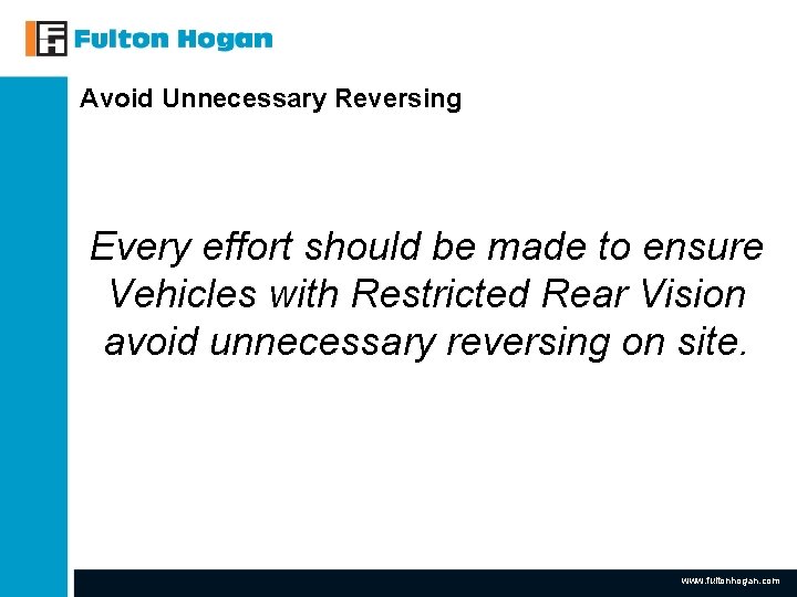 Avoid Unnecessary Reversing Every effort should be made to ensure Vehicles with Restricted Rear Avoid Unnecessary Reversing Every effort should be made to ensure Vehicles with Restricted Rear