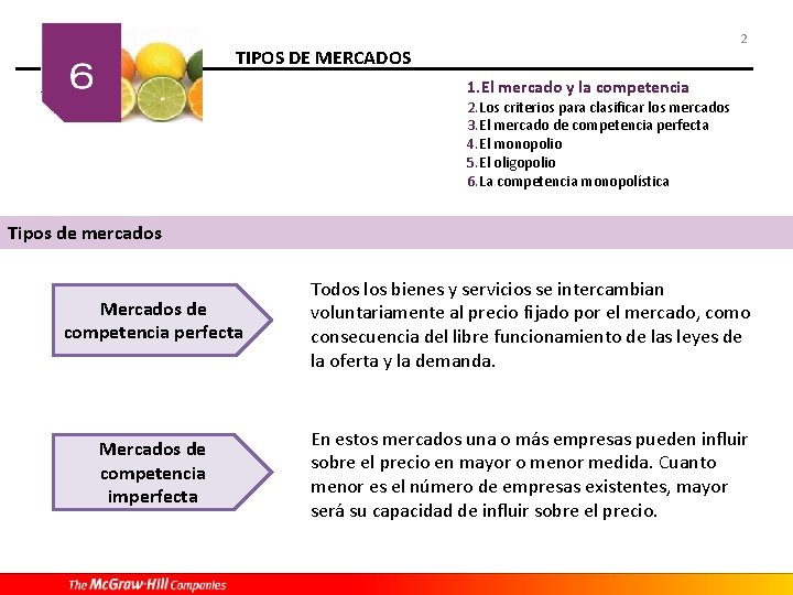 2 TIPOS DE MERCADOS 1. El mercado y la competencia 2. Los criterios para 2 TIPOS DE MERCADOS 1. El mercado y la competencia 2. Los criterios para