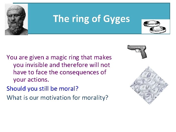 The ring of Gyges You are given a magic ring that makes you invisible