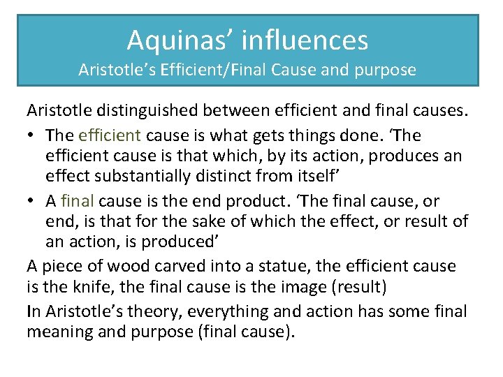 Aquinas’ influences Aristotle’s Efficient/Final Cause and purpose Aristotle distinguished between efficient and final causes.